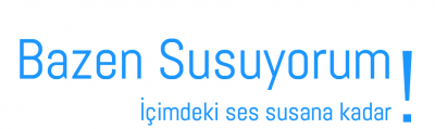 Bazen susuyorum…